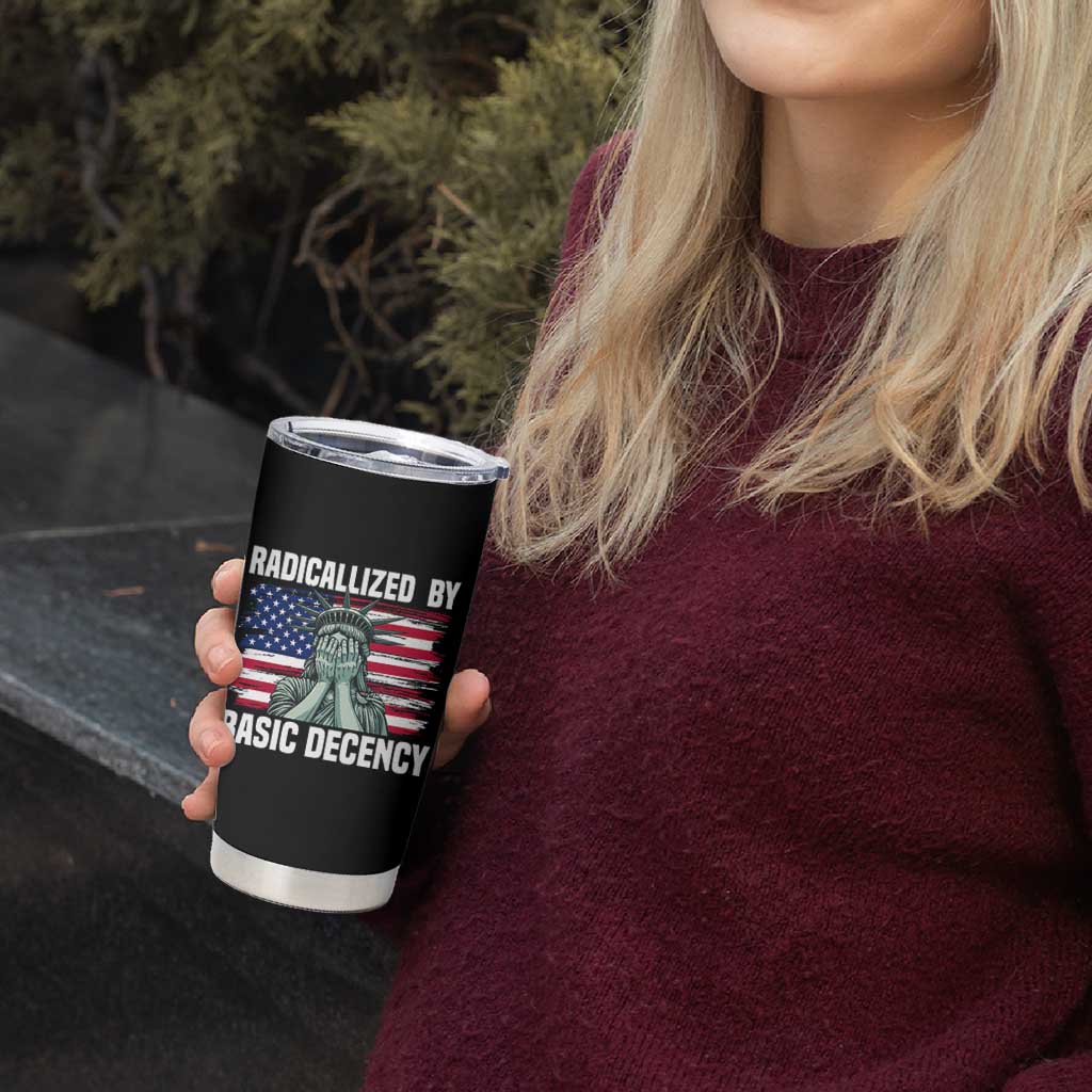 Statue of Liberty Patriotic Tumbler Cup Radicalized By Basic Decency - Wonder Print Shop