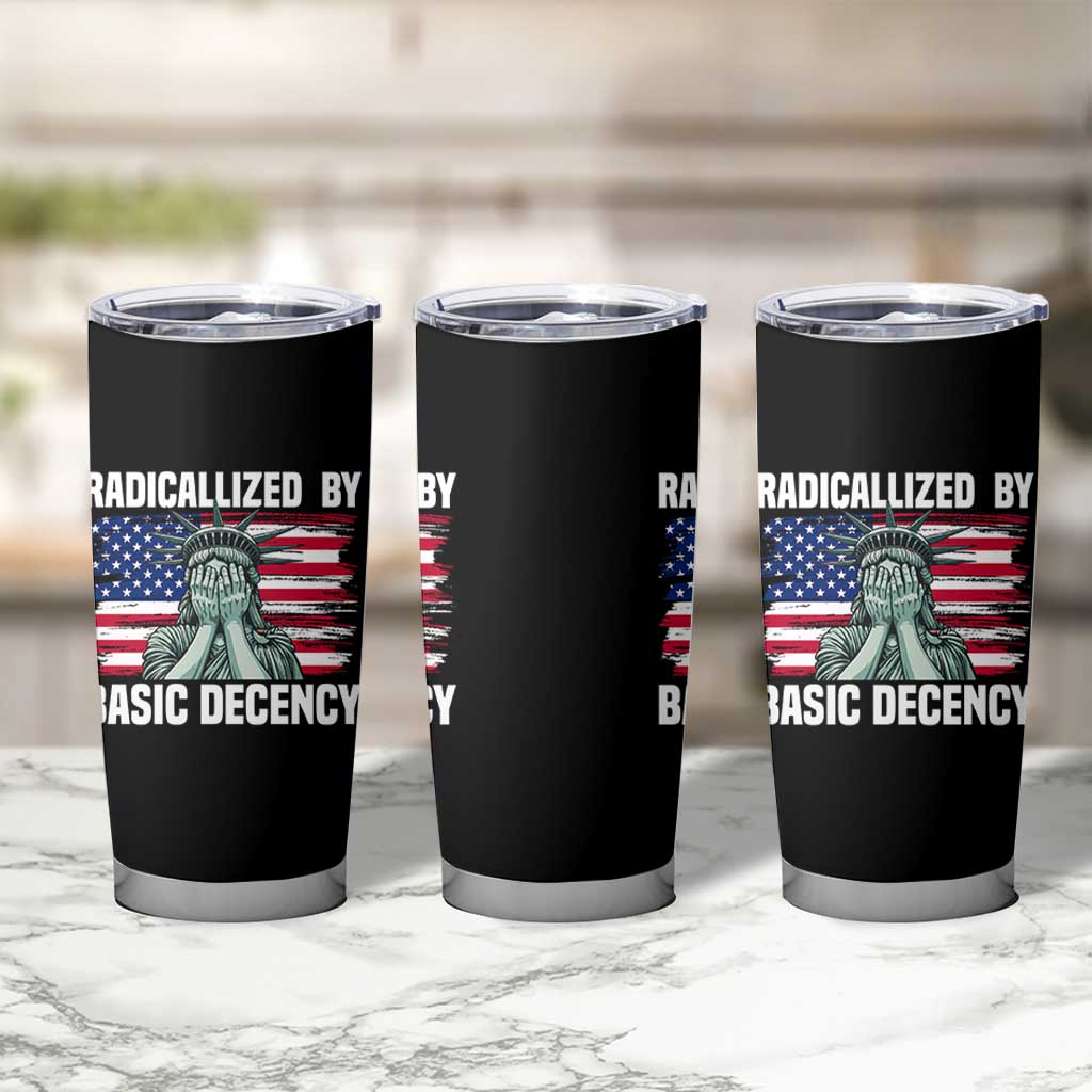 Statue of Liberty Patriotic Tumbler Cup Radicalized By Basic Decency - Wonder Print Shop