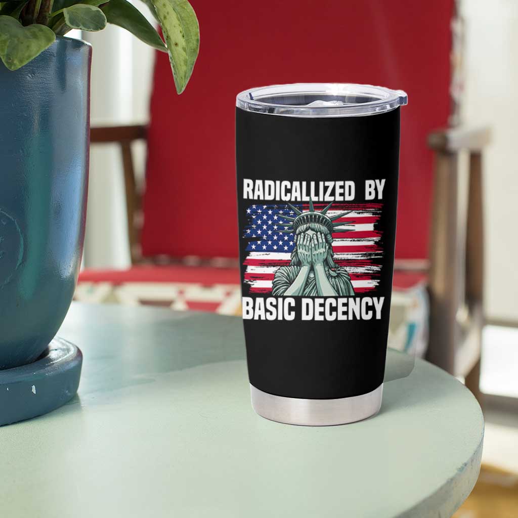 Statue of Liberty Patriotic Tumbler Cup Radicalized By Basic Decency - Wonder Print Shop