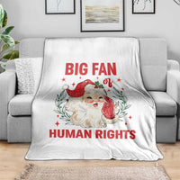 Funny Santa Christmas Throw Blanket Big Fan Of Human Rights - Wonder Print Shop