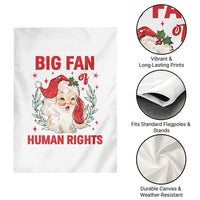 Funny Santa Christmas Garden Flag Big Fan Of Human Rights - Wonder Print Shop