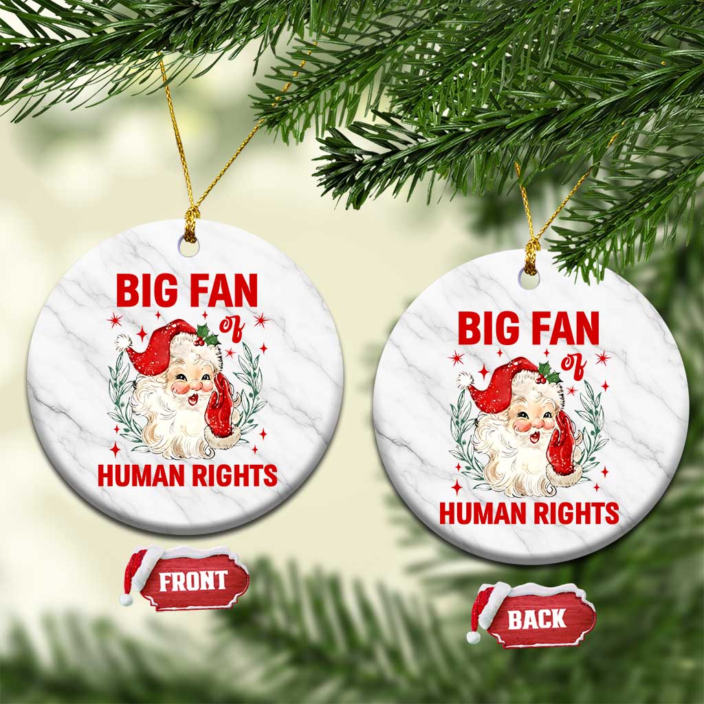 Funny Santa Xmas Ceramic Ornament Big Fan Of Human Rights - Wonder Print Shop