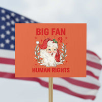 Funny Santa Christmas Protest Sign Big Fan Of Human Rights - Wonder Print Shop