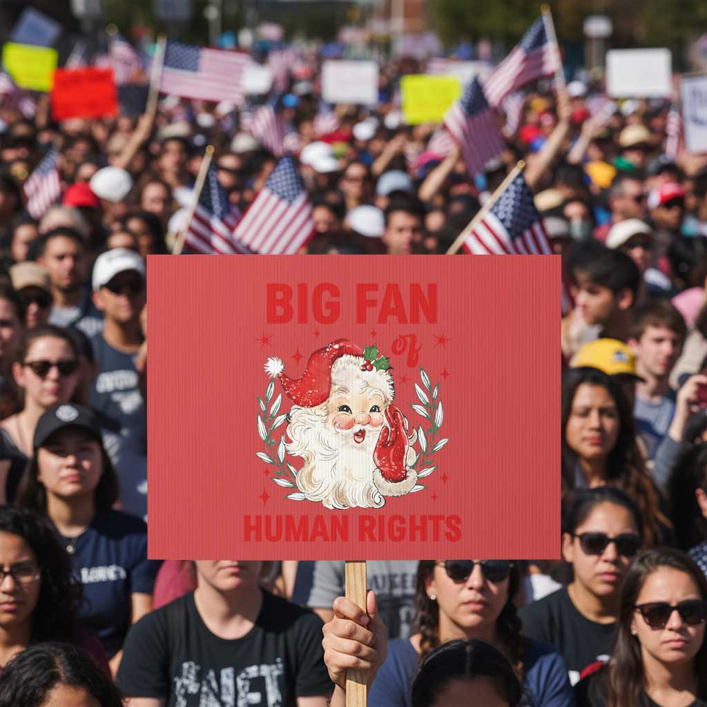 Funny Santa Christmas Protest Sign Big Fan Of Human Rights - Wonder Print Shop