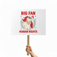 Funny Santa Christmas Protest Sign Big Fan Of Human Rights - Wonder Print Shop