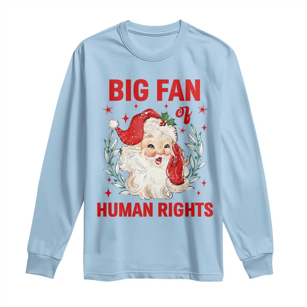 Funny Santa Christmas Long Sleeve Shirt Big Fan Of Human Rights - Wonder Print Shop