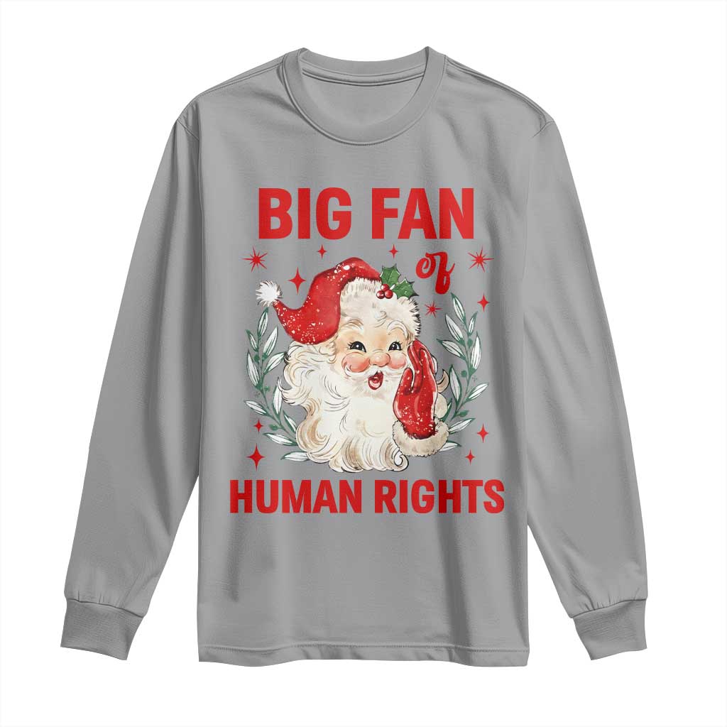 Funny Santa Christmas Long Sleeve Shirt Big Fan Of Human Rights - Wonder Print Shop