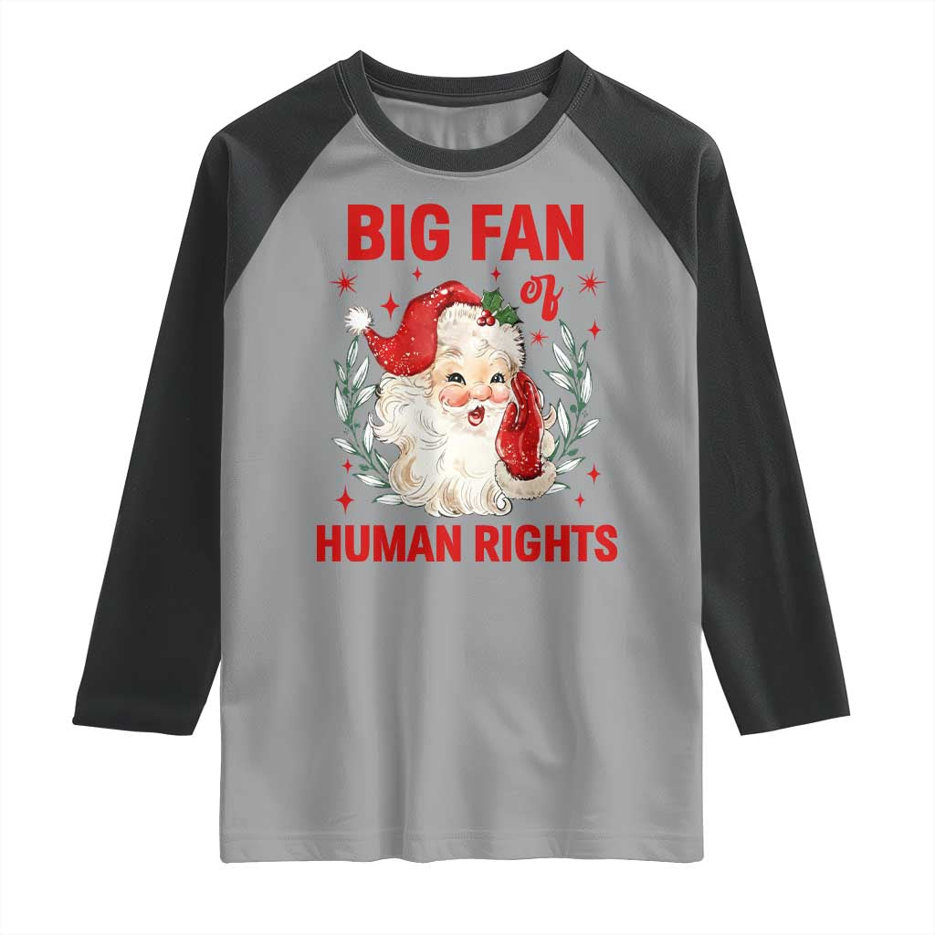 Funny Santa Christmas Raglan Shirt Big Fan Of Human Rights - Wonder Print Shop