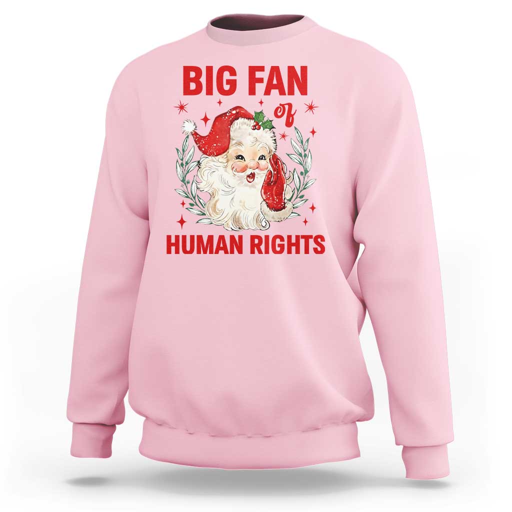 Funny Santa Christmas Sweatshirt Big Fan Of Human Rights - Wonder Print Shop