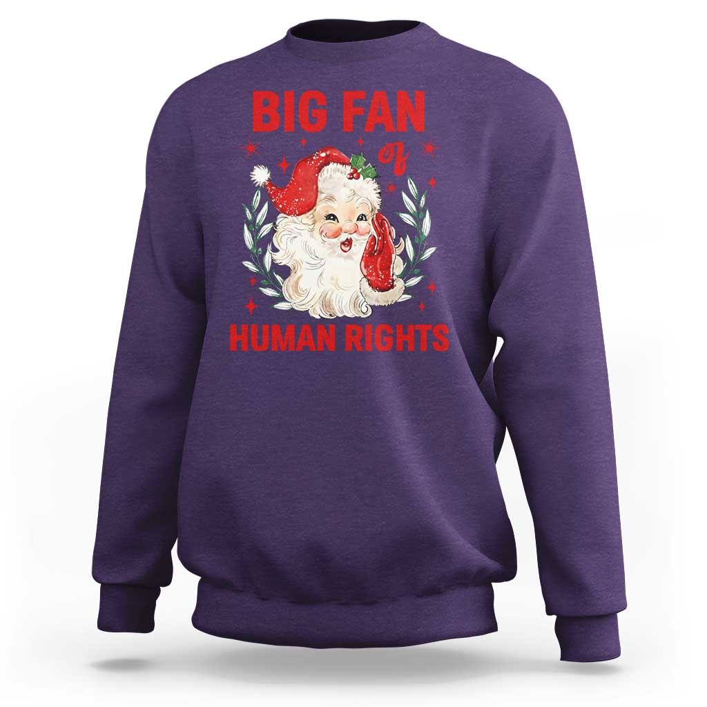 Funny Santa Christmas Sweatshirt Big Fan Of Human Rights - Wonder Print Shop