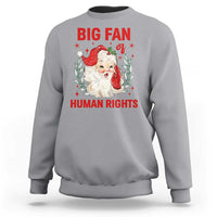 Funny Santa Christmas Sweatshirt Big Fan Of Human Rights - Wonder Print Shop