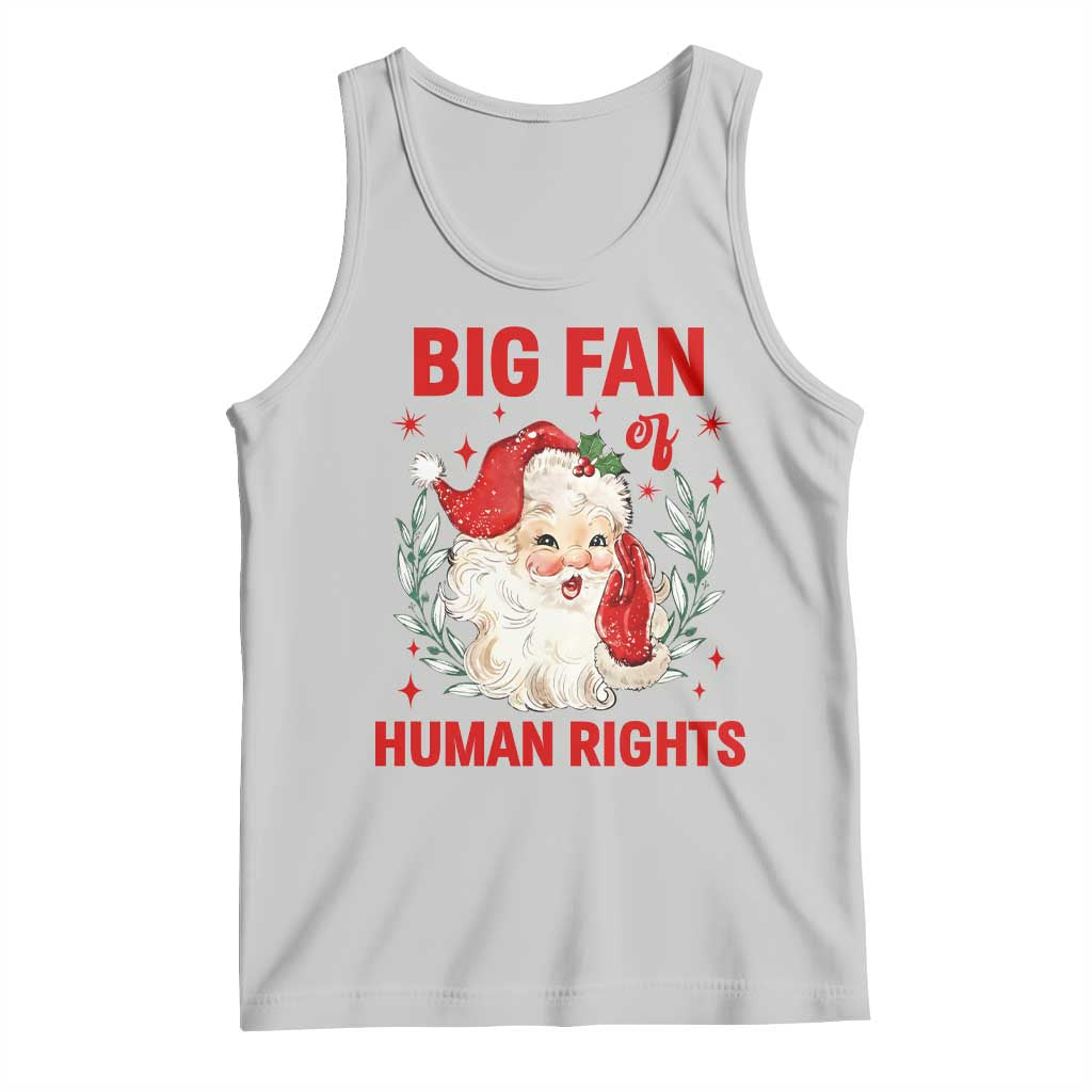 Funny Santa Christmas Tank Top Big Fan Of Human Rights - Wonder Print Shop