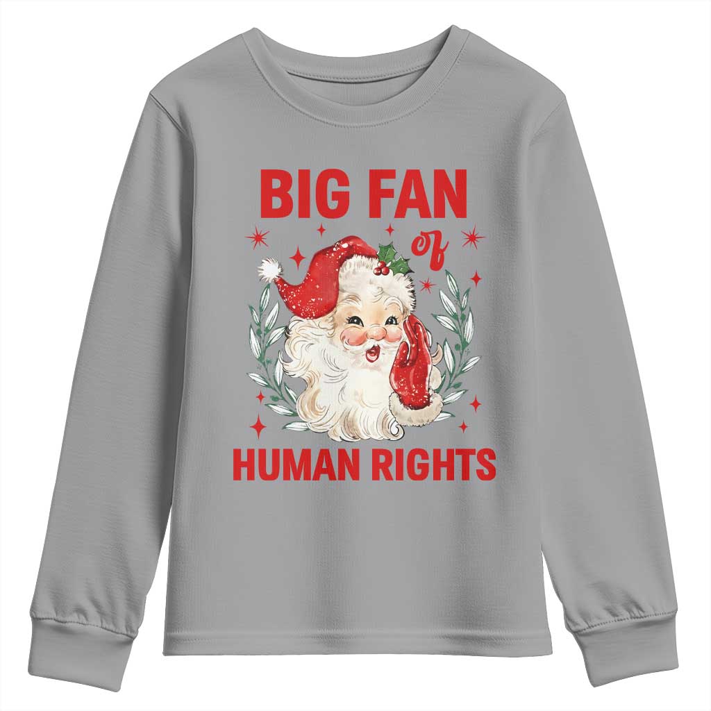 Funny Santa Christmas Youth Sweatshirt Big Fan Of Human Rights - Wonder Print Shop