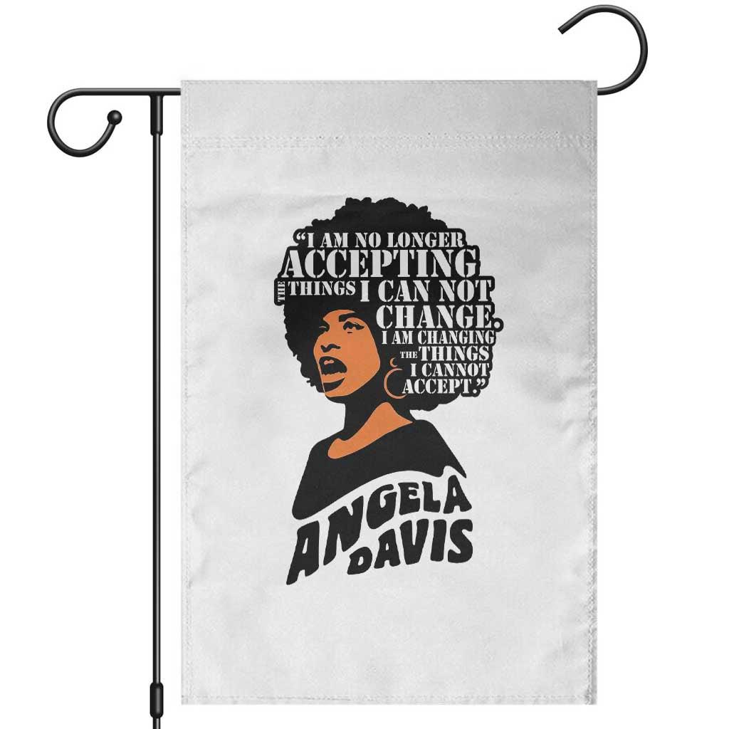 Angela Davis Inspirational Quote Garden Flag I Am No Longer Accepting The Things I Cannot Change