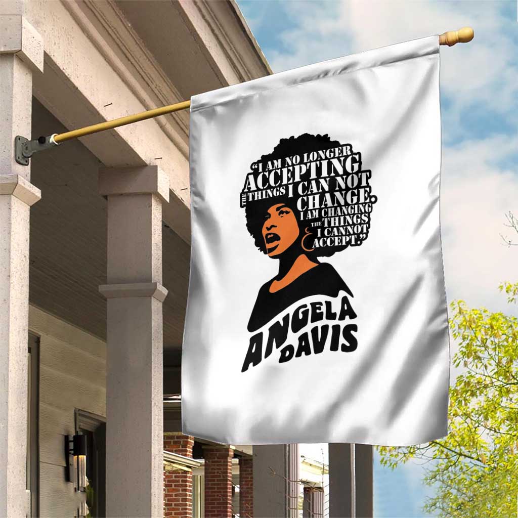 Angela Davis Inspirational Quote Garden Flag I Am No Longer Accepting The Things I Cannot Change