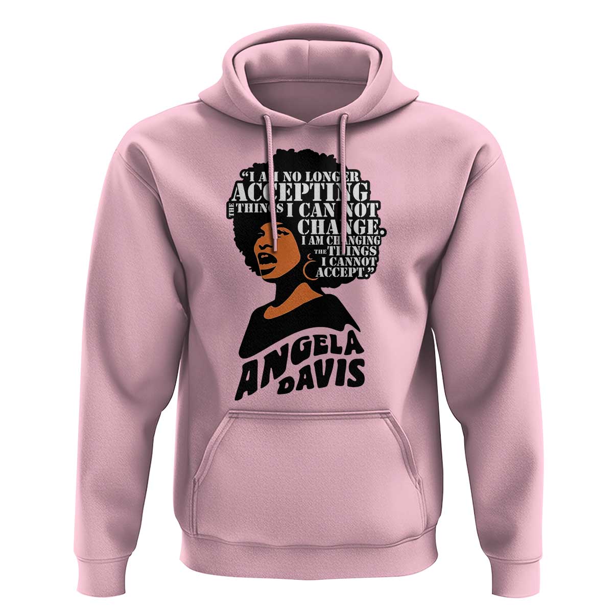 Angela Davis Inspirational Quote Hoodie I Am No Longer Accepting The Things I Cannot Change - Wonder Print Shop