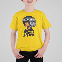 Angela Davis Inspirational Quote T Shirt For Kid I Am No Longer Accepting The Things I Cannot Change - Wonder Print Shop