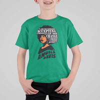 Angela Davis Inspirational Quote T Shirt For Kid I Am No Longer Accepting The Things I Cannot Change - Wonder Print Shop