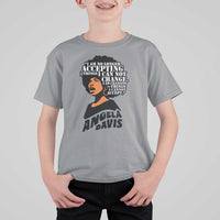 Angela Davis Inspirational Quote T Shirt For Kid I Am No Longer Accepting The Things I Cannot Change - Wonder Print Shop