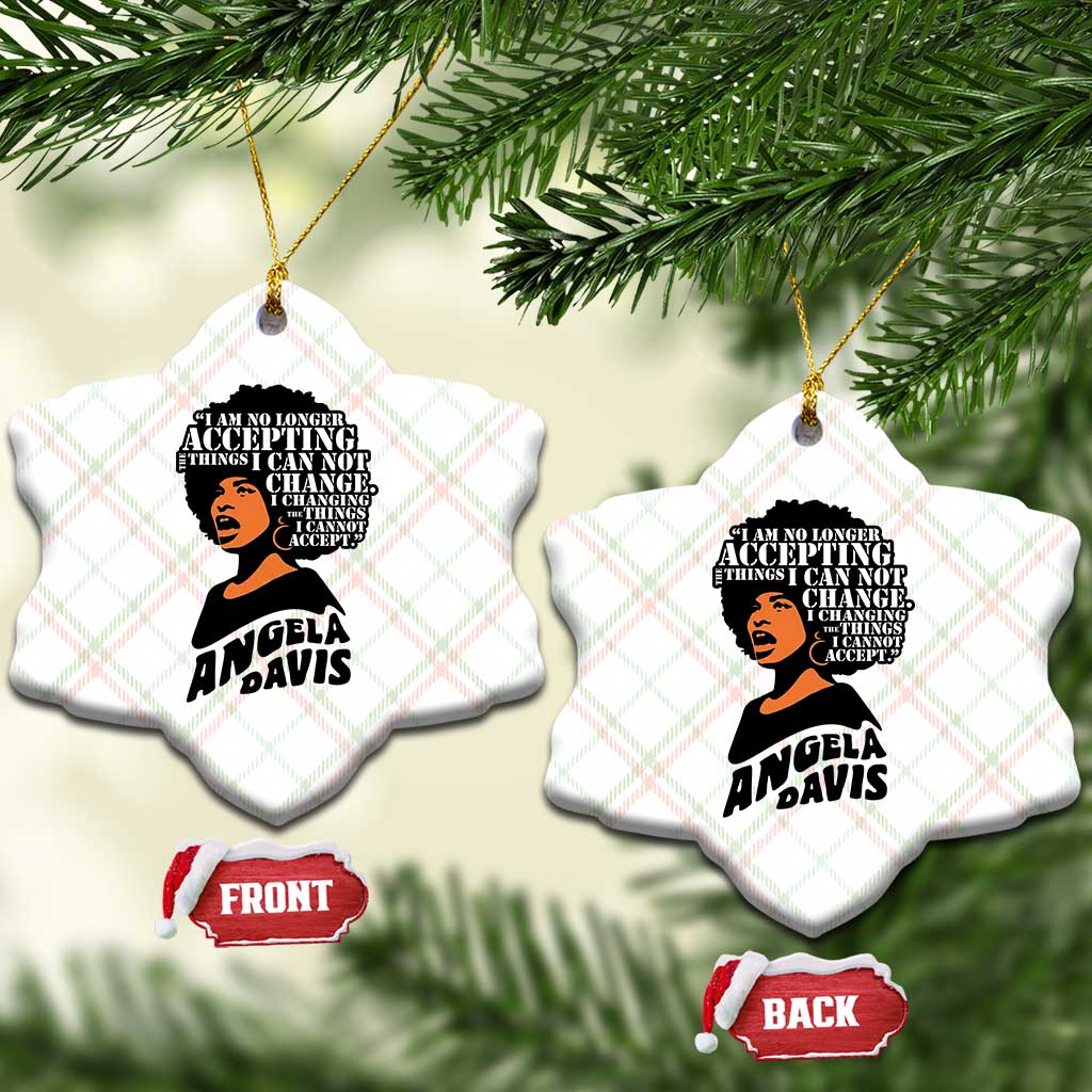 Angela Davis Inspirational Quote Ceramic Ornament I Am No Longer Accepting The Things I Cannot Change - Wonder Print Shop