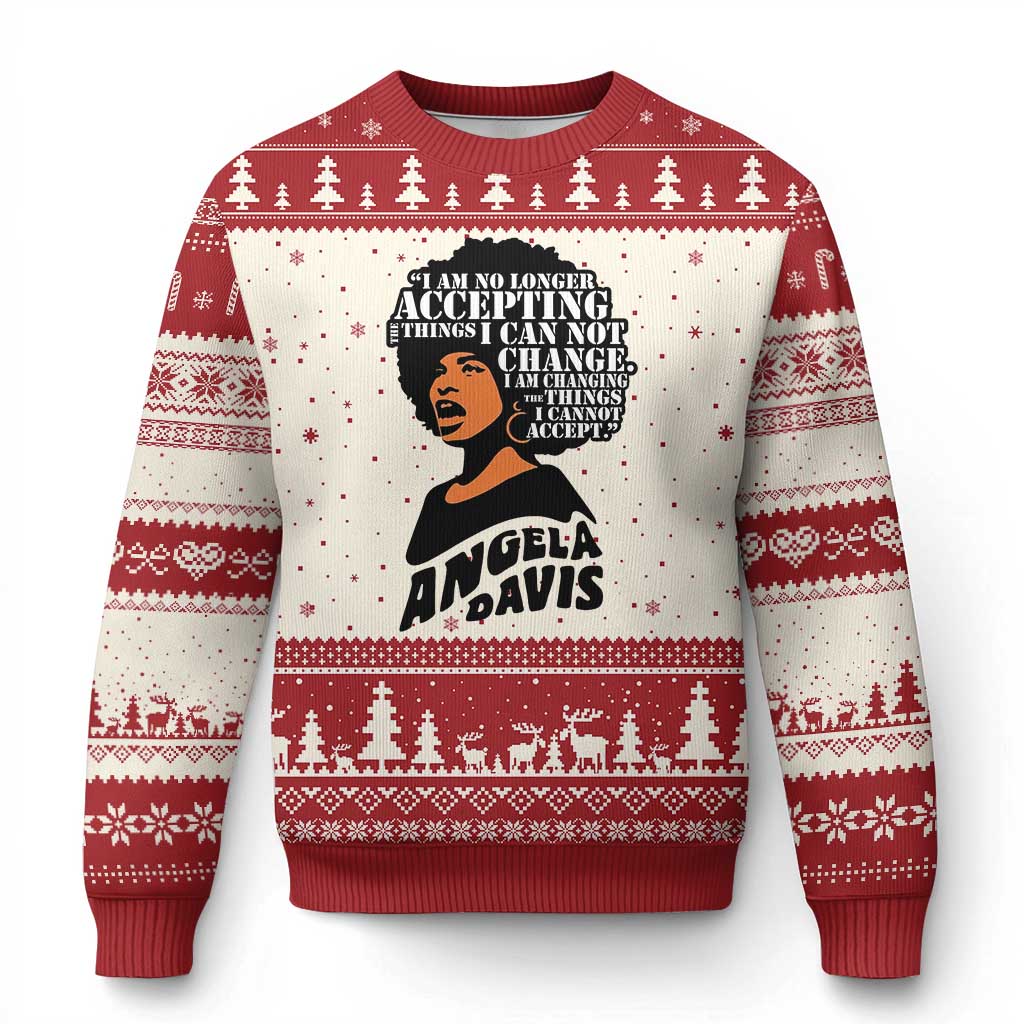 Angela Davis Inspirational Quote Ugly Christmas Sweater I Am No Longer Accepting The Things I Cannot Change - Wonder Print Shop