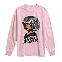 Angela Davis Inspirational Quote Long Sleeve Shirt I Am No Longer Accepting The Things I Cannot Change - Wonder Print Shop