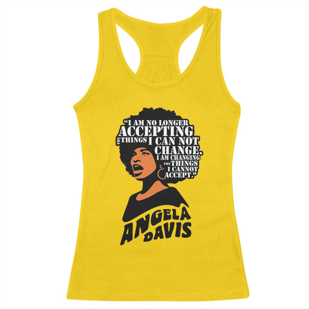 Angela Davis Inspirational Quote Racerback Tank Top I Am No Longer Accepting The Things I Cannot Change - Wonder Print Shop