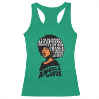 Angela Davis Inspirational Quote Racerback Tank Top I Am No Longer Accepting The Things I Cannot Change - Wonder Print Shop