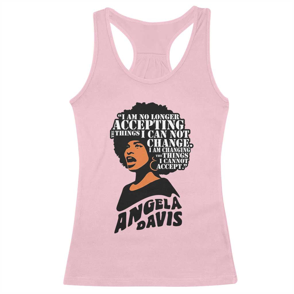 Angela Davis Inspirational Quote Racerback Tank Top I Am No Longer Accepting The Things I Cannot Change - Wonder Print Shop