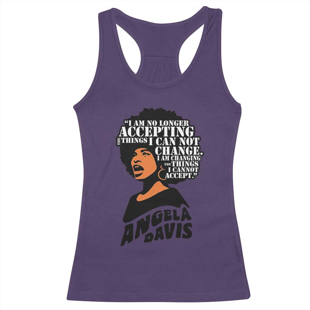 Angela Davis Inspirational Quote Racerback Tank Top I Am No Longer Accepting The Things I Cannot Change - Wonder Print Shop