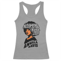 Angela Davis Inspirational Quote Racerback Tank Top I Am No Longer Accepting The Things I Cannot Change - Wonder Print Shop