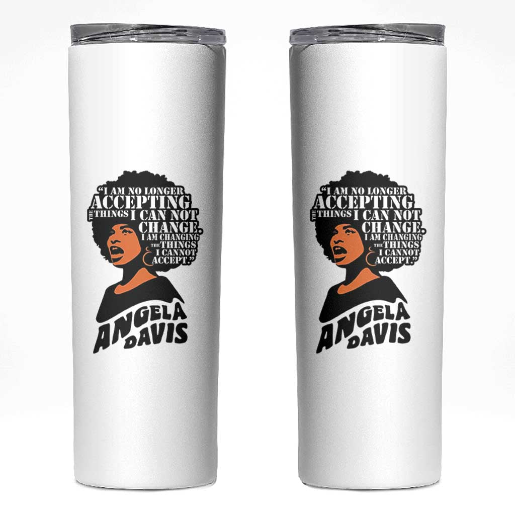 Angela Davis Inspirational Quote Skinny Tumbler I Am No Longer Accepting The Things I Cannot Change