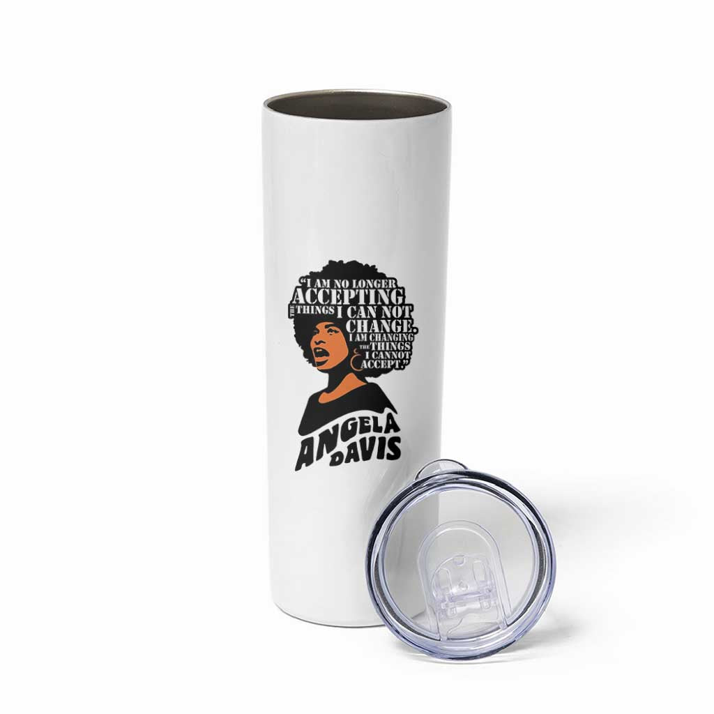 Angela Davis Inspirational Quote Skinny Tumbler I Am No Longer Accepting The Things I Cannot Change