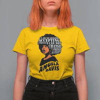 Angela Davis Inspirational Quote T Shirt For Women I Am No Longer Accepting The Things I Cannot Change - Wonder Print Shop
