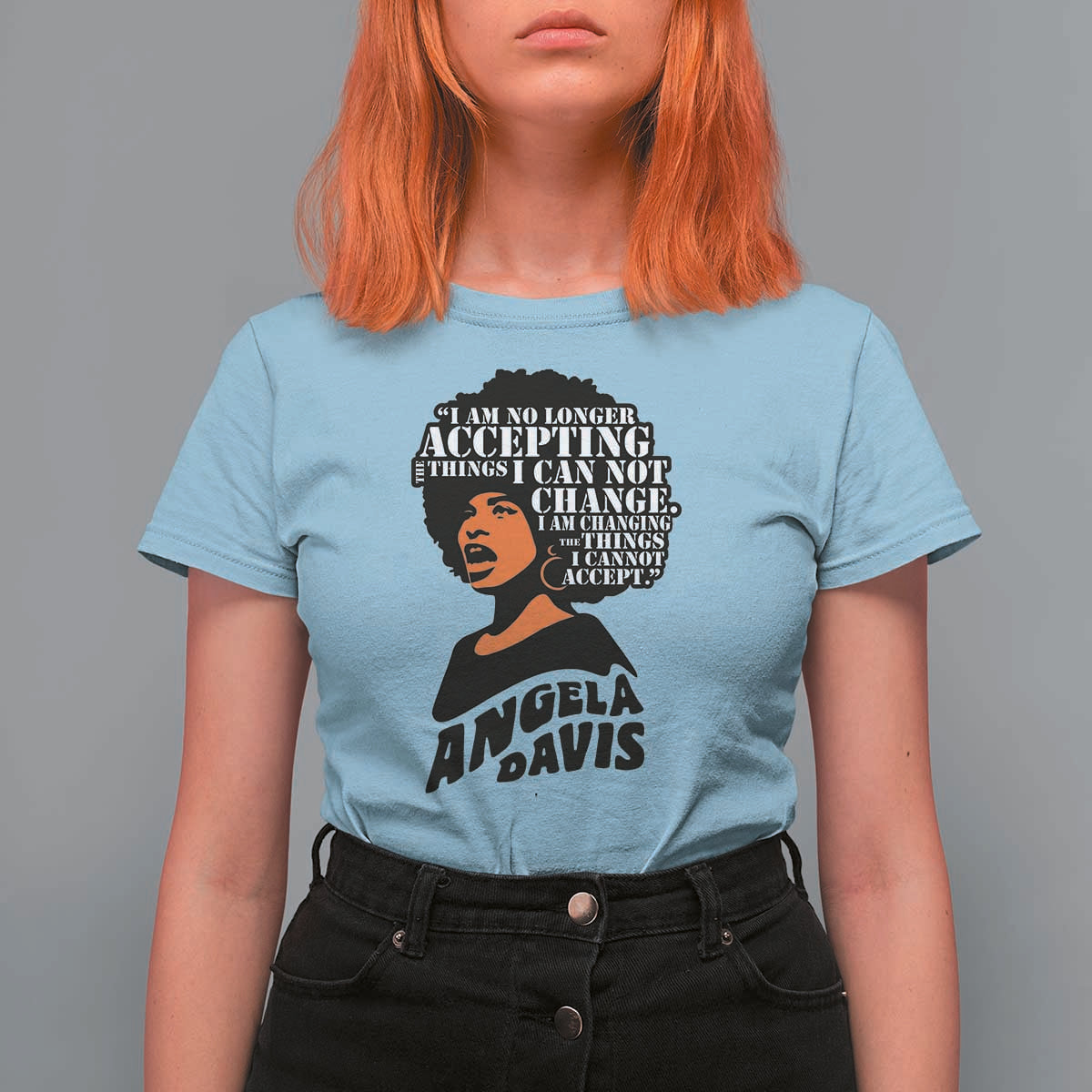 Angela Davis Inspirational Quote T Shirt For Women I Am No Longer Accepting The Things I Cannot Change - Wonder Print Shop