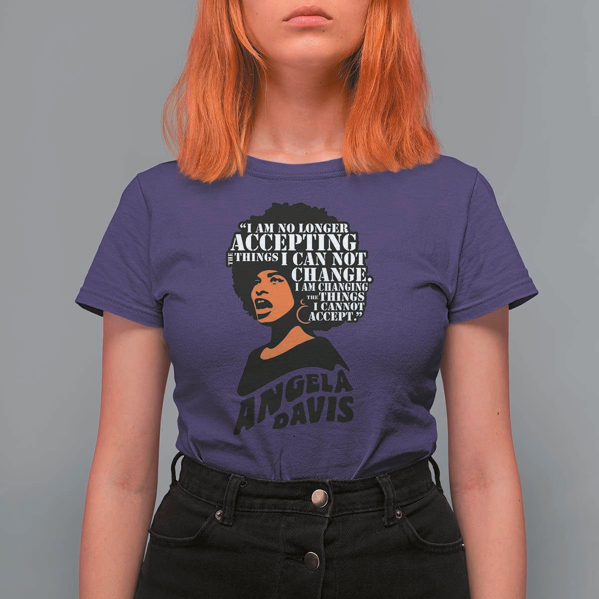 Angela Davis Inspirational Quote T Shirt For Women I Am No Longer Accepting The Things I Cannot Change - Wonder Print Shop