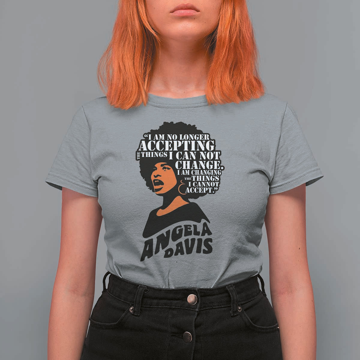 Angela Davis Inspirational Quote T Shirt For Women I Am No Longer Accepting The Things I Cannot Change - Wonder Print Shop
