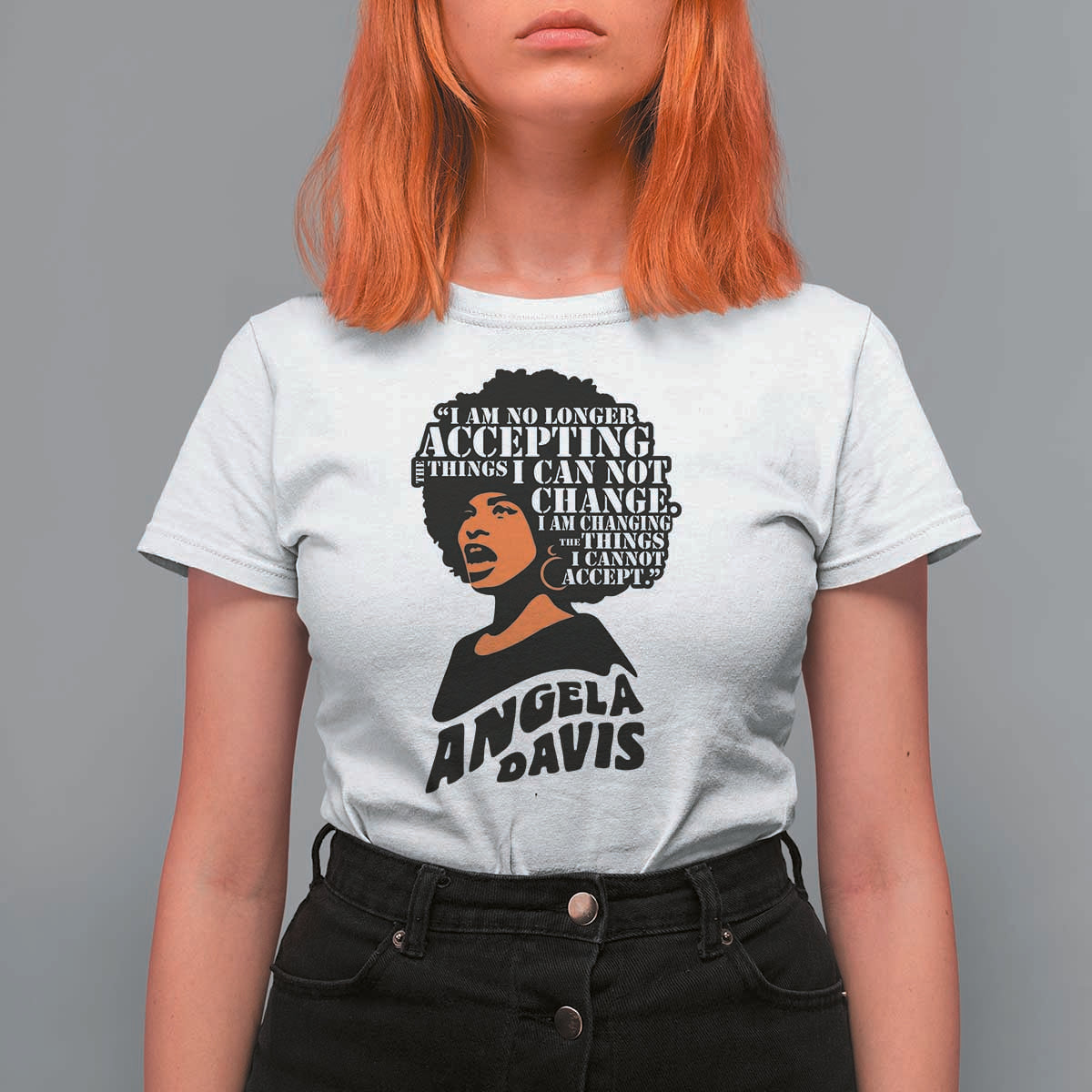 Angela Davis Inspirational Quote T Shirt For Women I Am No Longer Accepting The Things I Cannot Change - Wonder Print Shop