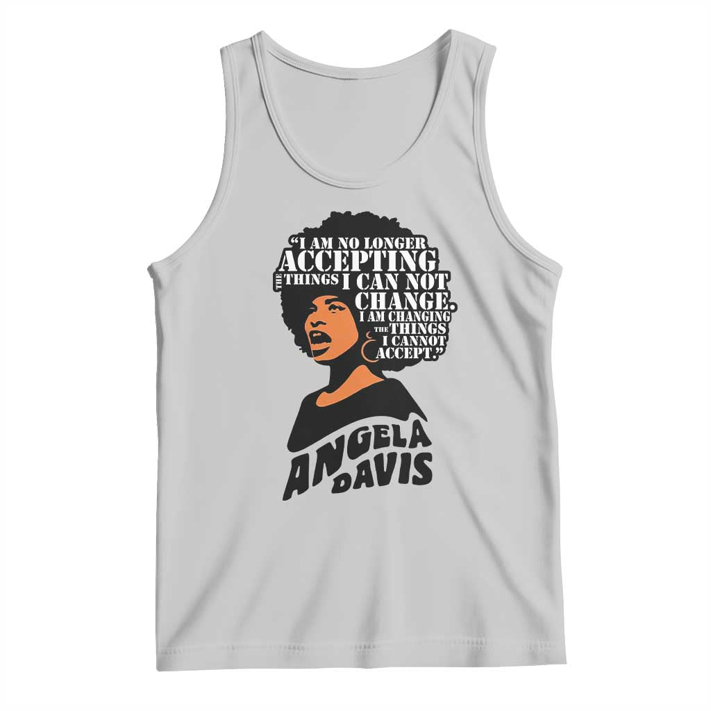 Angela Davis Inspirational Quote Tank Top I Am No Longer Accepting The Things I Cannot Change - Wonder Print Shop
