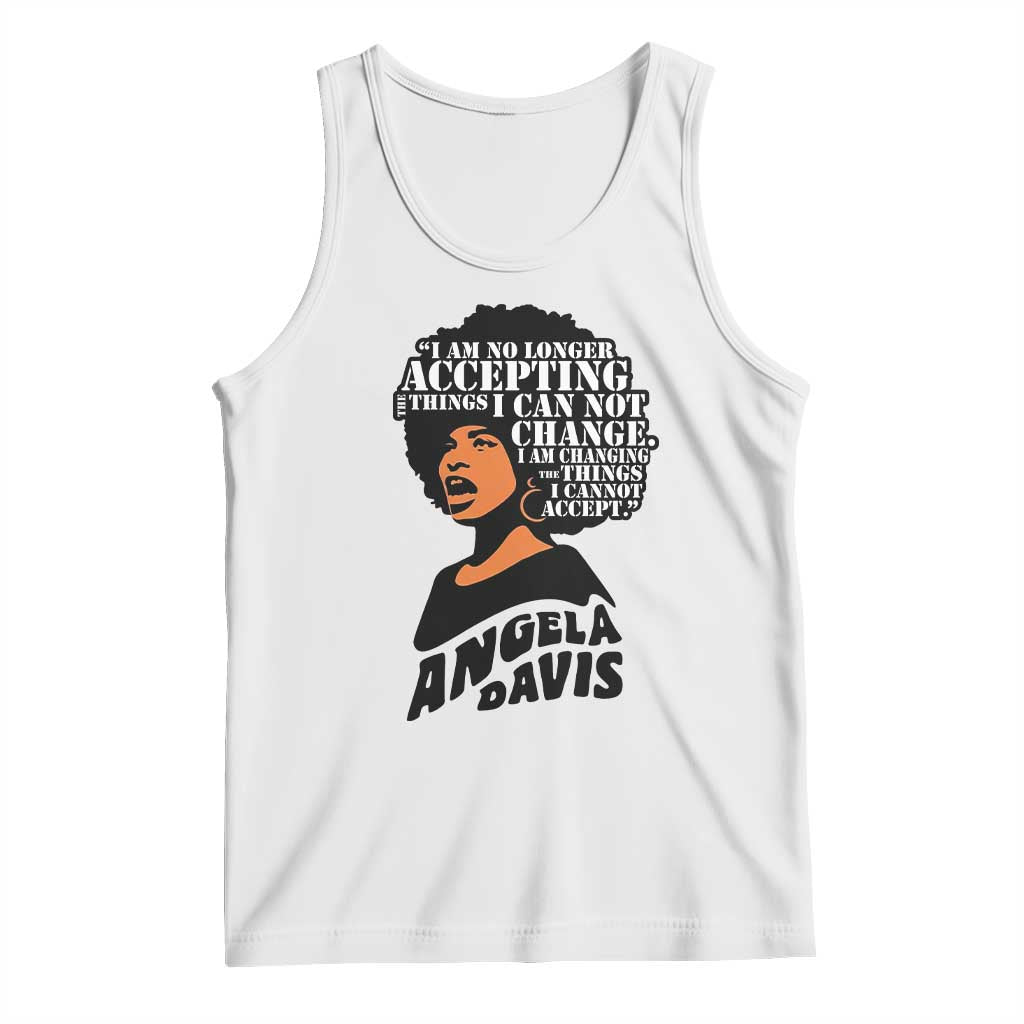 Angela Davis Inspirational Quote Tank Top I Am No Longer Accepting The Things I Cannot Change - Wonder Print Shop