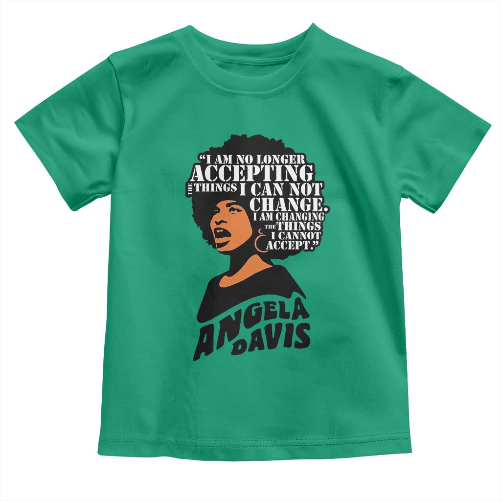 Angela Davis Inspirational Quote Toddler T Shirt I Am No Longer Accepting The Things I Cannot Change - Wonder Print Shop