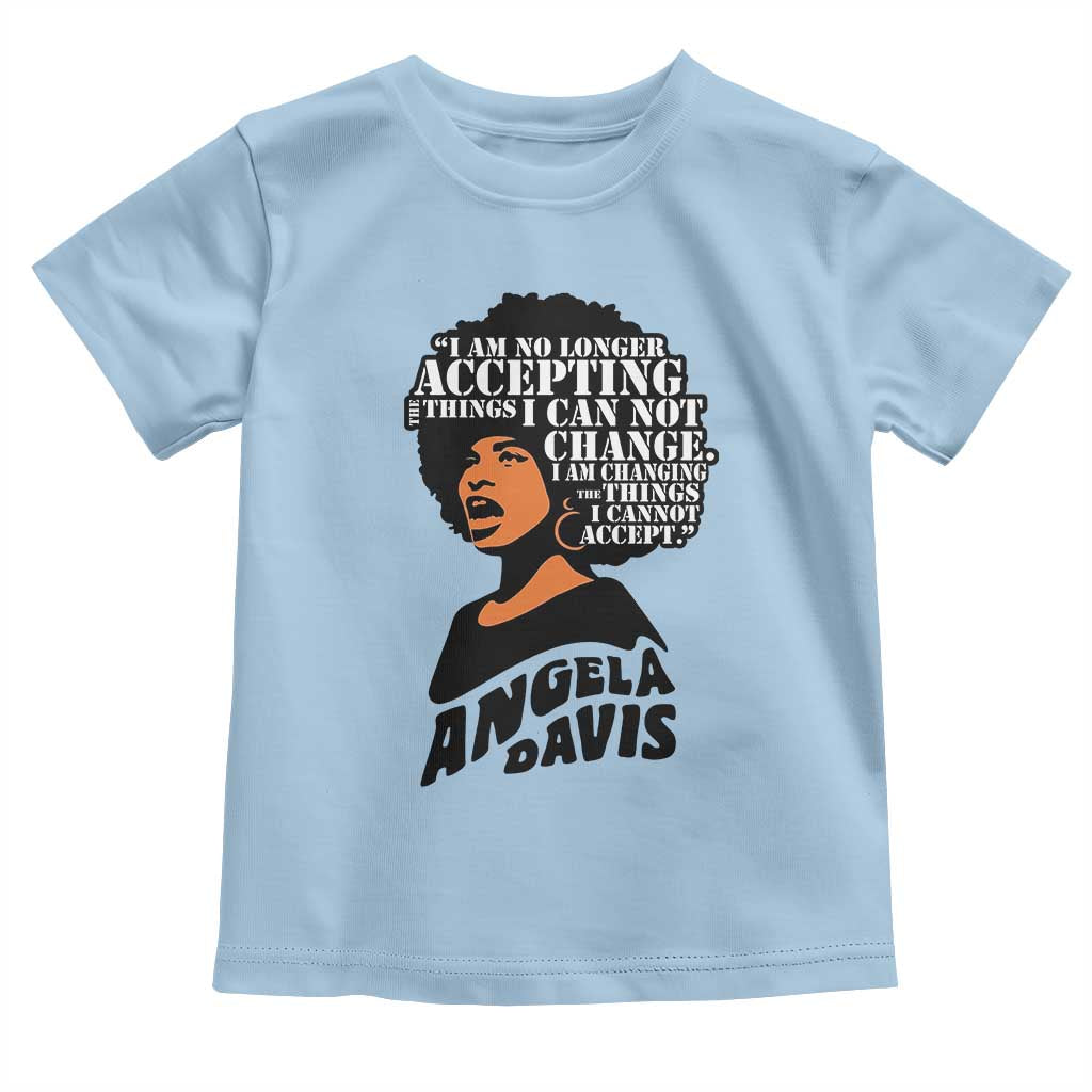 Angela Davis Inspirational Quote Toddler T Shirt I Am No Longer Accepting The Things I Cannot Change - Wonder Print Shop