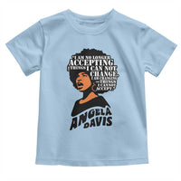 Angela Davis Inspirational Quote Toddler T Shirt I Am No Longer Accepting The Things I Cannot Change - Wonder Print Shop