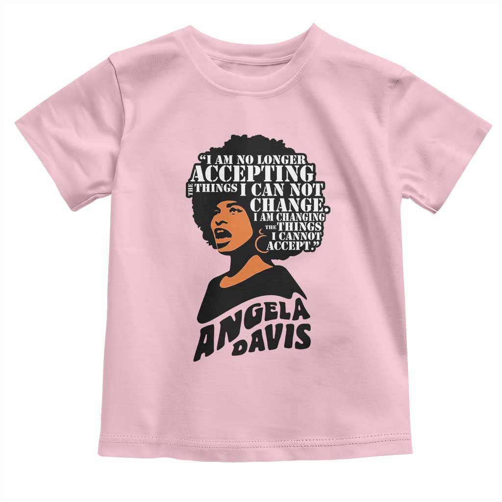 Angela Davis Inspirational Quote Toddler T Shirt I Am No Longer Accepting The Things I Cannot Change - Wonder Print Shop