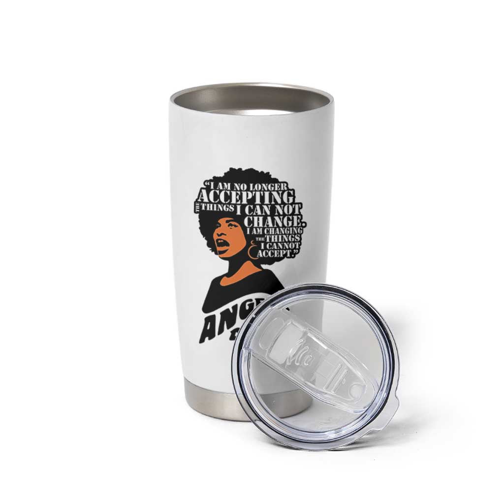 Angela Davis Inspirational Quote Tumbler Cup I Am No Longer Accepting The Things I Cannot Change