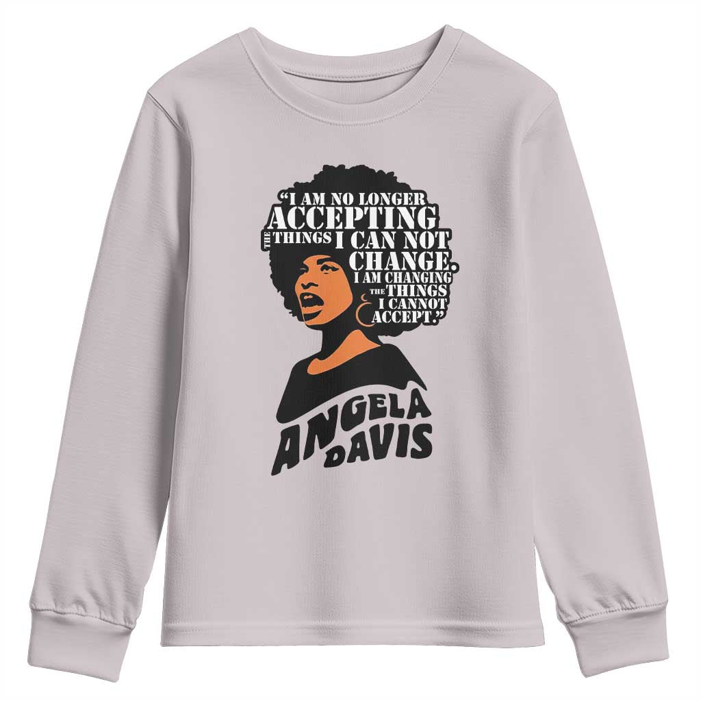 Angela Davis Inspirational Quote Youth Sweatshirt I Am No Longer Accepting The Things I Cannot Change - Wonder Print Shop