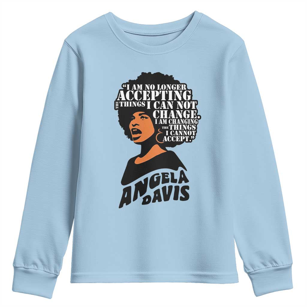 Angela Davis Inspirational Quote Youth Sweatshirt I Am No Longer Accepting The Things I Cannot Change - Wonder Print Shop