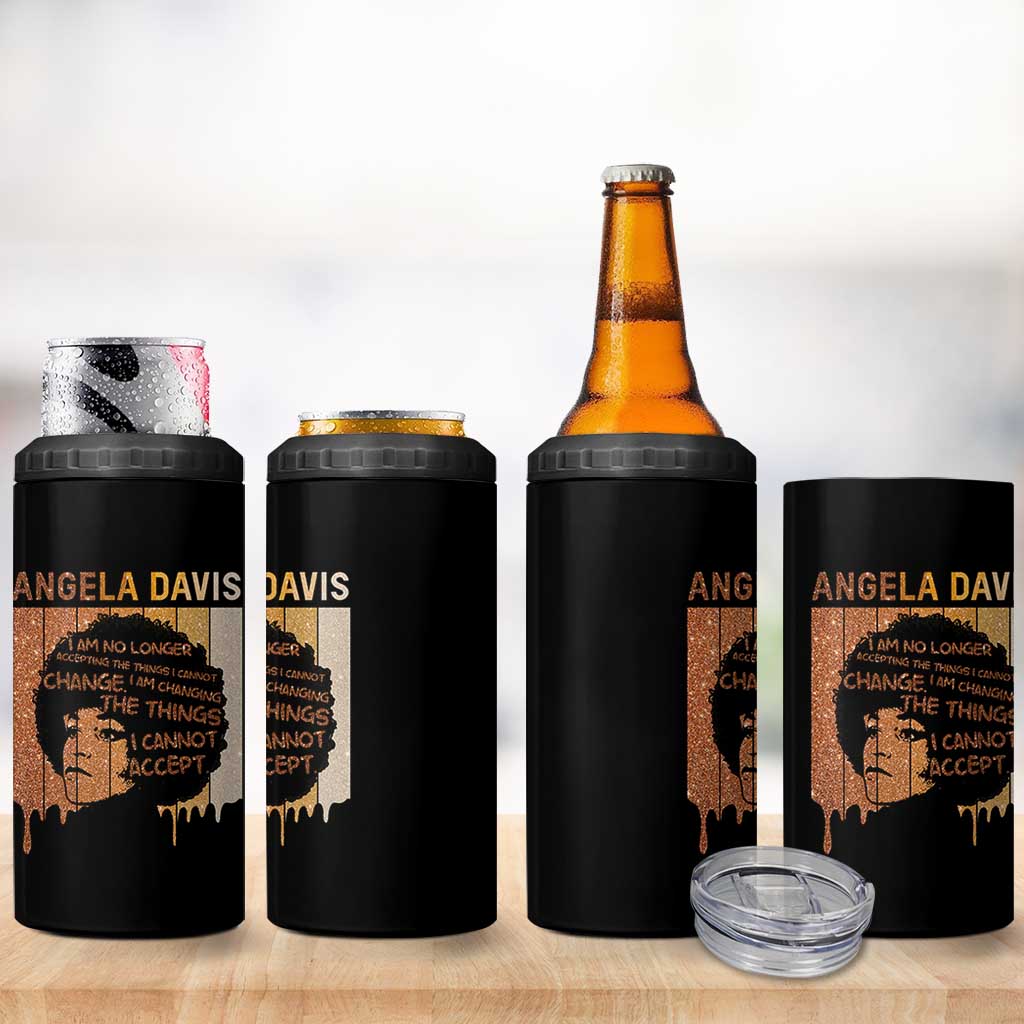 Angela Davis Quote 4 in 1 Can Cooler Tumbler I Am No Longer Accepting The Things I Cannot Change - Wonder Print Shop