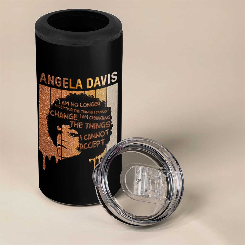 Angela Davis Quote 4 in 1 Can Cooler Tumbler I Am No Longer Accepting The Things I Cannot Change - Wonder Print Shop