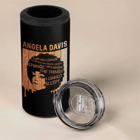Angela Davis Quote 4 in 1 Can Cooler Tumbler I Am No Longer Accepting The Things I Cannot Change - Wonder Print Shop